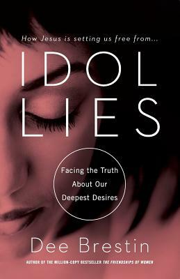 Idol Lies by Dee Brestin