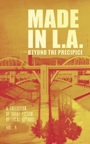 Made in L.A. Vol. 4: Beyond the Precipice by Sara Chisolm, Allison Rose, Cody Sisco, Gabi Lorino