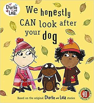 We Honestly Can Look After Your Dog by Carol Noble, Bridget Hurst, Lauren Child