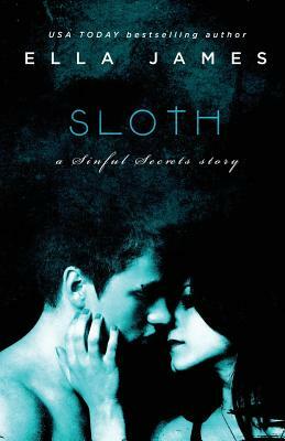 Sloth: A Sinful Secrets Novel by Ella James