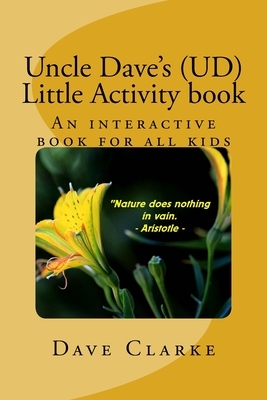 Uncle Dave's (UD) little Activity book: An interactive book for all kids by Dave Clarke