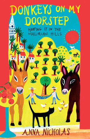 Donkeys on My Doorstep: Hoofing It in the Mallorcan Hills by Anna Nicholas