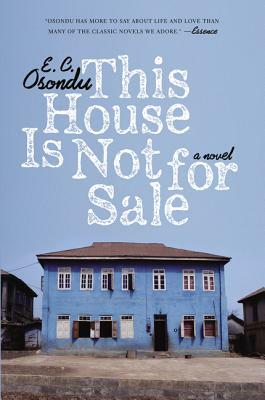 This House Is Not for Sale by E.C. Osondu