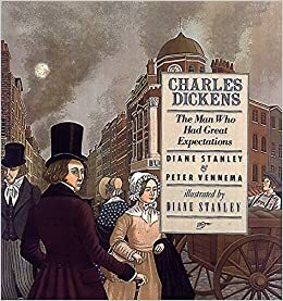 Charles Dickens: The Man who had Great Expectations by Peter Vennema, Diane Stanley