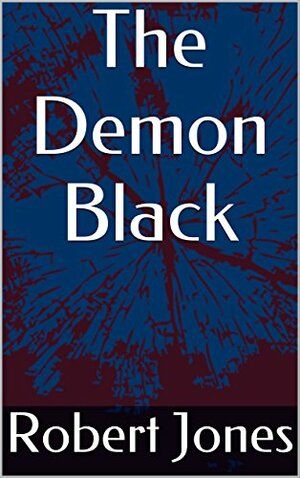 The Demon Black by Robert Jones