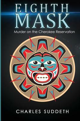 Eighth Mask: Murder on the Cherokee Reservation by Charles Suddeth