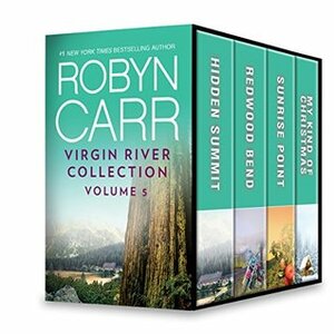 Virgin River Collection Volume 5: Hidden Summit\\Redwood Bend\\Sunrise Point\\My Kind of Christmas by Robyn Carr