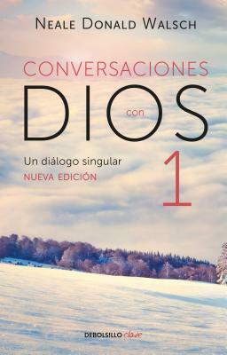 Conversaciones Con Dios: Un Diálogo Singular by Neale Donald Walsch