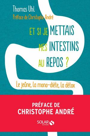 ET SI JE METTAIS MES INTESTINS AU REPOS ? by Sandrine Mouchet, Thomas Uhl, Stanislas de Haldat