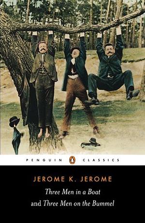 Three Men in a Boat & Three Men on the Bummel by Jerome K. Jerome