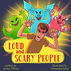 Loud and Scary People by Helen Tilford