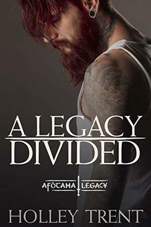 A Legacy Divided by Holley Trent