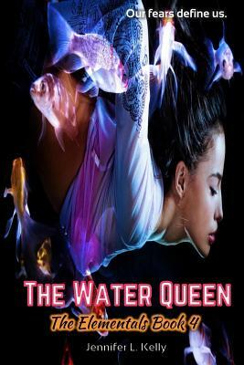 The Water Queen: The Elementals Book 4 by Jennifer L. Kelly