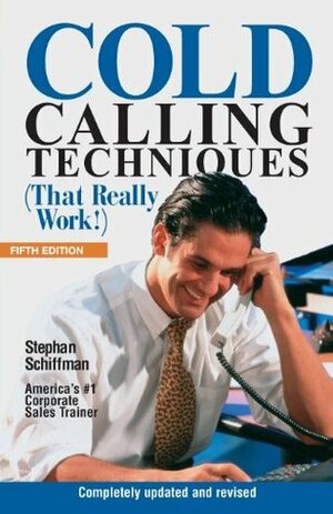 Cold Calling Techniques {That Really Work!} by Stephan Schiffman