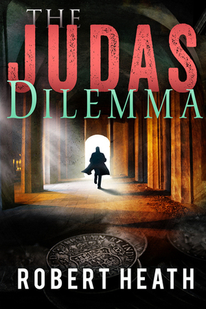 The Judas Dilemma by Robert Heath