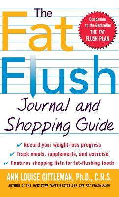 The Fat Flush Journal and Shopping Guide ( Gittleman ) by Gittleman