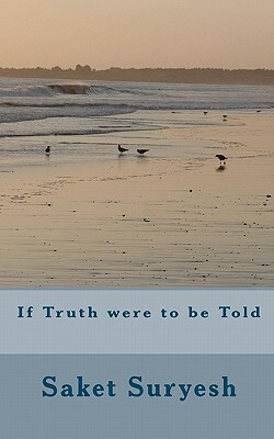 If Truth were to be Told by Saket Suryesh