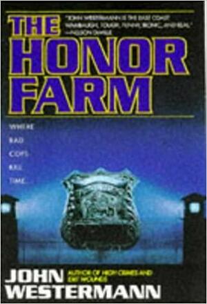 The Honor Farm by John Westermann