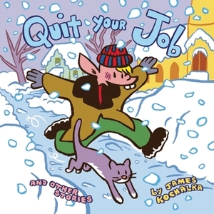 Quit Your Job: And Other Stories by James Kochalka, Jeff Smith