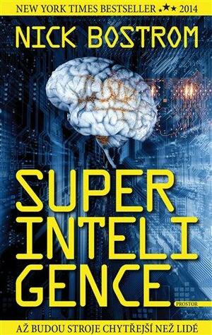 Superinteligence: až budou stroje chytřejší než lidé by Nick Bostrom