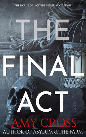 The Final Act by Amy Cross