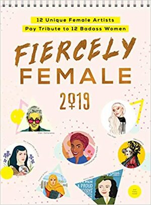 2019 Fiercely Female Wall Poster Calendar: 12 Unique Female Artists Pay Tribute to 12 Badass Women by Sourcebooks