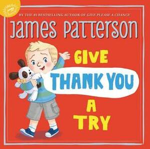 Give Thank You a Try by Jomike Tedijo, Tracy Dockray, Jennifer Zivoin, Ryan Wheatcroft, Kate Babok, Donald Wu, Bao Luu, Cori Doerrfeld, Ruth Galloway, Chelen Ecija, Luke Flowers, Elizabeth Vukovic, Julia Kuo, John Nez, Jordan Wray, James Patterson, Louise Forshaw, Jeff Ebbeler