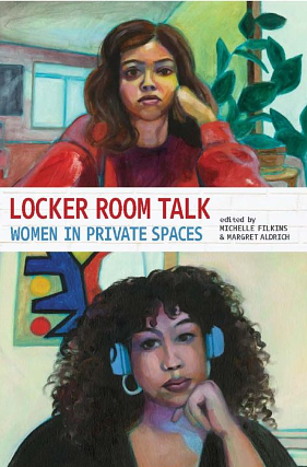Locker Room Talk: Women in Private Spaces by Margret Aldrich, Michelle Filkins