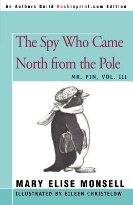 The Spy Who Came North from the Pole by Eileen Christelow, Mary Elise Monsell