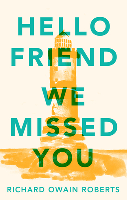 Hello Friend We Missed You by Richard Owain Roberts