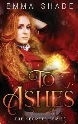 To Ashes by Emma Shade