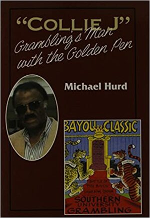 Collie J: Grambling's Man with the Golden Pen by Michael Hurd