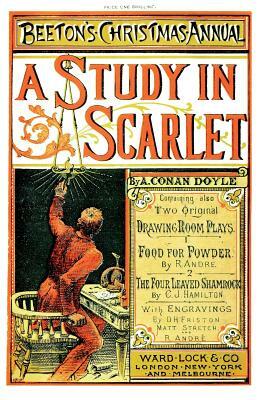 Beeton's Christmas Annual 1887 Facsimile Edition: including A Study In Scarlet, Food For Powder, The Four-Leaved Shamrock by Arthur Conan Doyle, R. Andre, C. J. Hamilton