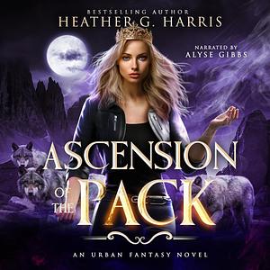 Ascension of the Pack by Heather G. Harris