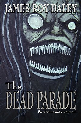 The Dead Parade by James Roy Daley
