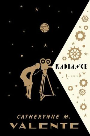 Radiance by Catherynne M. Valente