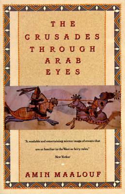 The Crusades Through Arab Eyes by Amin Maalouf