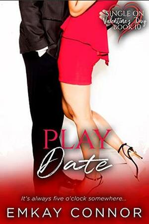 Play Date: An After Five Office Romance Novella (Single on Valentine's Day Book 10) by EmKay Connor