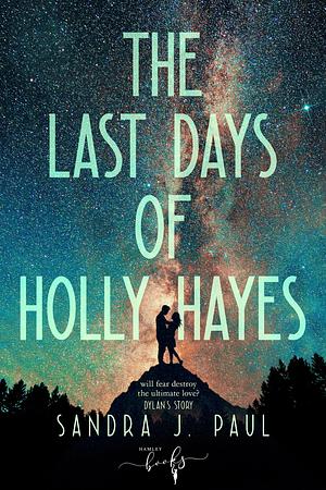 The Last Days of Holly Hayes: The adapted Amazon (non-flipover) edition by Sandra J. Paul, Sandra J. Paul