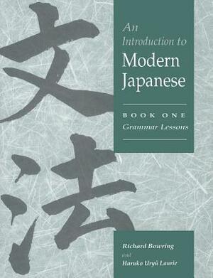 An Introduction to Modern Japanese: Volume 1, Grammar Lessons by Haruko Uryu Laurie, Richard John Bowring