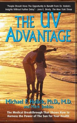 The UV Advantage by Ph. D. M. D. Holick, Mark Jenkins