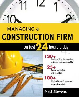 Managing a Construction Firm on Just 24 Hours a Day by Matt Stevens