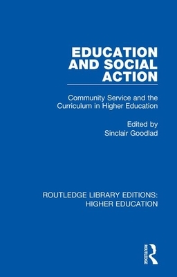 Education and Social Action: Community Service and the Curriculum in Higher Education by 