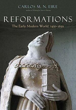 Reformations: The Early Modern World, 1450-1650 by Carlos Eire