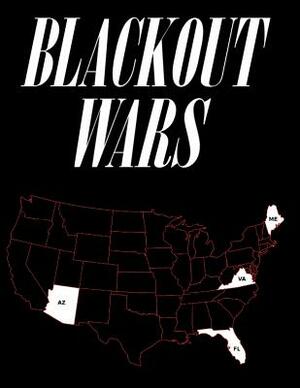 Blackout Wars: State Initiatives To Achieve Preparedness Against An Electromagnetic Pulse (EMP) Catastrophe by Peter Vincent Pry