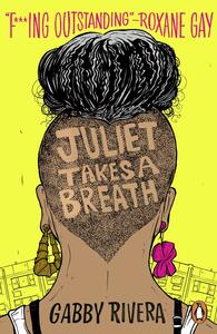 Juliet Takes a Breath by Gabby Rivera