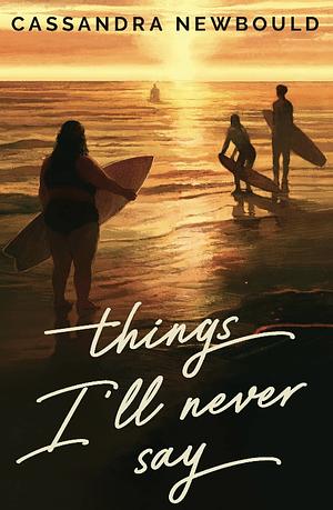 Things I'll Never Say by Cassandra Newbould