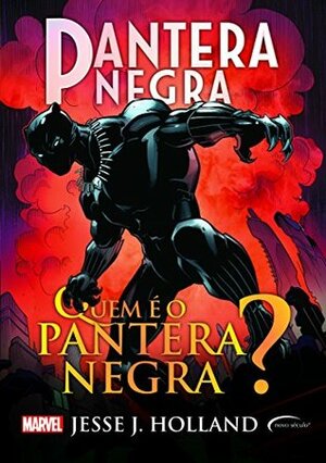 Pantera Negra: Quem é o Pantera Negra? by Jesse J. Holland
