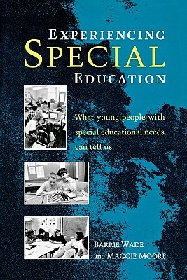 Experiencing Special Education by Maggie Moore, Winnie Wade, Barrie Etc Wade
