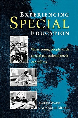 Experiencing Special Education by Winnie Wade, Maggie Moore, Barrie Etc Wade